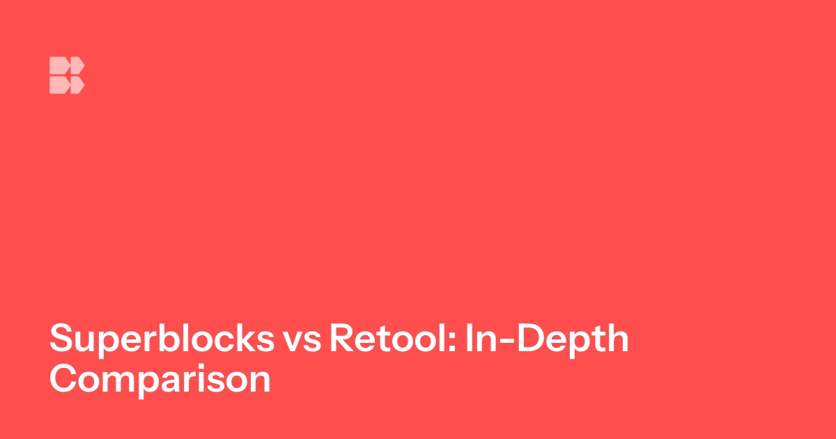 Superblocks vs Retool InDepth Comparison
